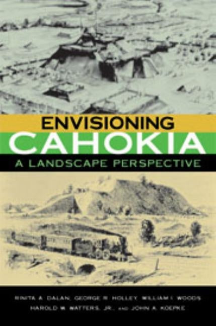 Envisioning Cahokia by Dalan, Rinita A.