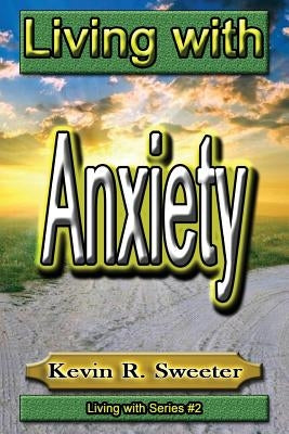 #2 Living with Anxiety by Sweeter, Kevin R.