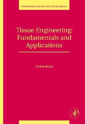 Tissue Engineering: Fundamentals and Applications Volume 8 by Ikada, Yoshito