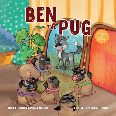 Ben The Pug (English-Spanish Edition) by Espinoza Alatorre, Valeria Fernanda