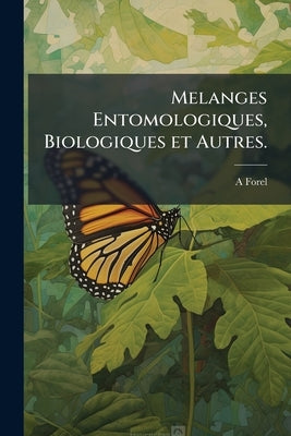 Melanges Entomologiques, Biologiques et Autres. by Forel, A.