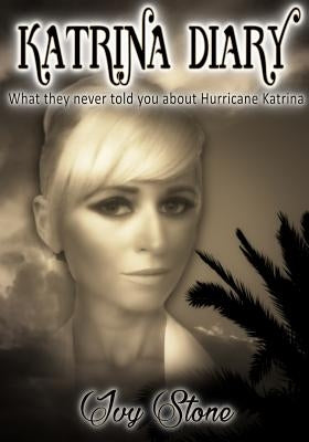 Katrina Diary: What They Never Told You About Hurricane Katrina by Stone, Ivy