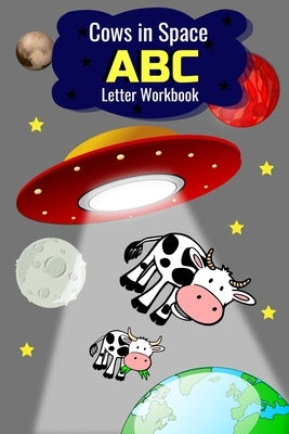 Cows in Space ABC Letter Workbook by Bear, Little