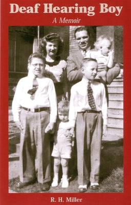 Deaf Hearing Boy: A Memoir Volume 2 by Miller, R. H.