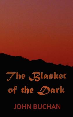 The Blanket of the Dark by Buchan, John