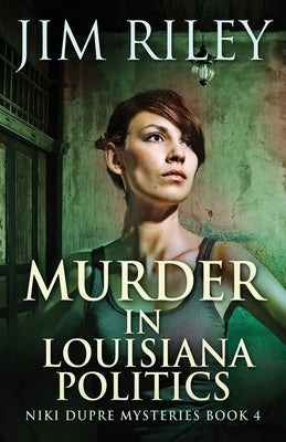 Murder in Louisiana Politics by Riley, Jim
