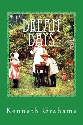 Dream Days by Grahame, Kenneth