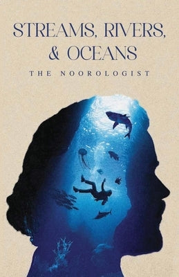 Streams, Rivers & Oceans by The Noorologist