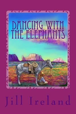 Dancing with the Elephants by Ireland, Jill G.