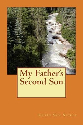 My Father's Second Son: Learning From Folk Wisdom by Van Sickle, Craig W.