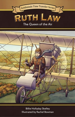 Ruth Law: The Queen of the Air by Holladay Skelley, Billie