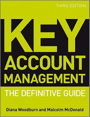 Key Account Management: The Definitive Guide by Woodburn, Diana