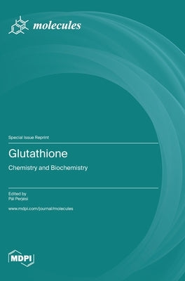 Glutathione: Chemistry and Biochemistry by Perjési, Pál