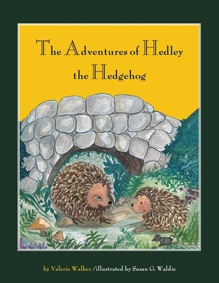 The Adventures of Hedley the Hedgehog by Walker, Valerie