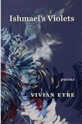Ishmael's Violets by Eyre, Vivian