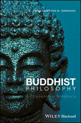 Buddhist Philosophy: A Comparative Approach by Emmanuel, Steven M.