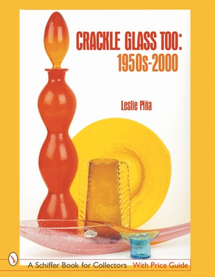 Crackle Glass Too: 1950s-2000 by Piña, Leslie