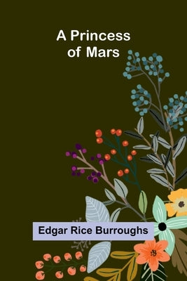 A Princess of Mars by Burroughs, Edgar Rice