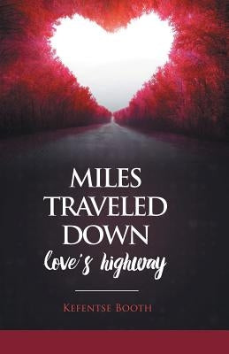 Miles Traveled Down Love's Highway by Booth, Kefentse