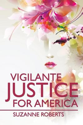 Vigilante Justice for America by Roberts, Suzanne