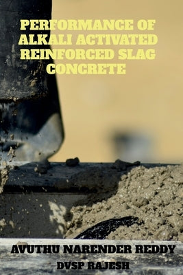 Performance of Alkali Activated Reinforced Slag Concrete by Narender, Avuthu