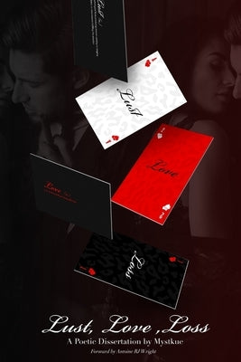 Lust, Love, Loss: A Poetic Dissertation by Mystkue