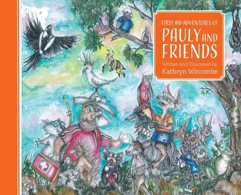First Aid Adventure of Pauly and Friends by Witcombe, Kathryn