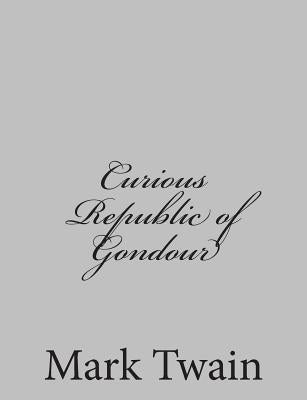 Curious Republic of Gondour by Twain, Mark