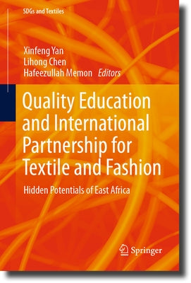Quality Education and International Partnership for Textile and Fashion: Hidden Potentials of East Africa by Yan, Xinfeng