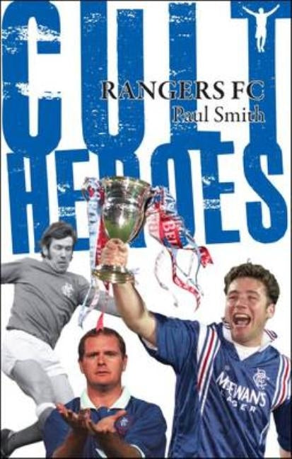 Rangers FC Cult Heroes by Smith, Paul