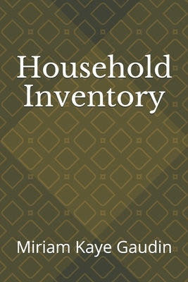 Household Inventory List by Gaudin, Miriam Kaye