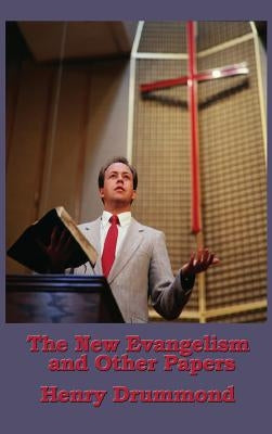 The New Evangelism and Other Papers by Drummond, Henry