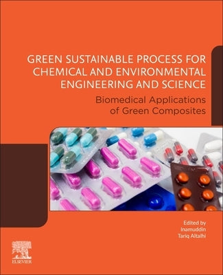 Green Sustainable Process for Chemical and Environmental Engineering and Science: Biomedical Applications of Green Composites by Inamuddin, Dr
