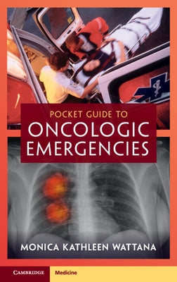 Pocket Guide to Oncologic Emergencies by Wattana, Monica Kathleen