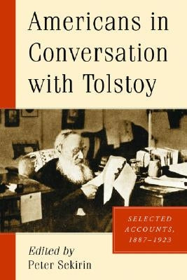 Americans in Conversation with Tolstoy: Selected Accounts, 1887-1923 by Sekirin, Peter