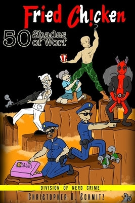 50 Shades of Worf: Fried Ch!cken by Schmitz, Christopher D.