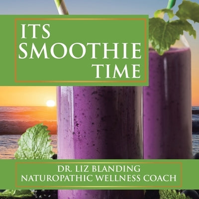Its Smoothie Time by Blanding, Liz