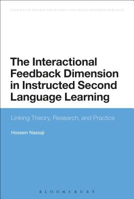 The Interactional Feedback Dimension in Instructed Second Language Learning by Nassaji, Hossein