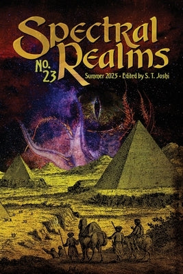 Spectral Realms No. 23: Summer 2025 by Joshi, S. T.