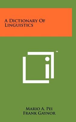 A Dictionary of Linguistics by Pei, Mario A.