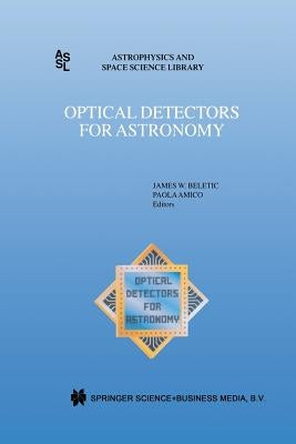 Optical Detectors for Astronomy: Proceedings of an Eso CCD Workshop Held in Garching, Germany, October 8-10, 1996 by Beletic, James W.