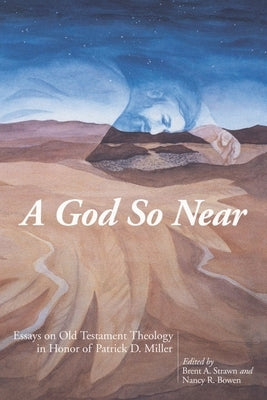 A God So Near: Essays on Old Testament Theology in Honor of Patrick D. Miller by Strawn, Brent A.