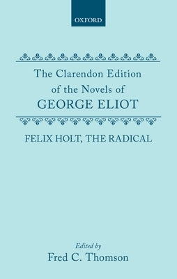 Felix Holt, the Radical by Eliot, George