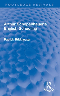 Arthur Schopenhauer's English Schooling by Bridgwater, Patrick