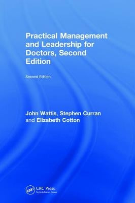 Practical Management and Leadership for Doctors: Second Edition by Wattis, John