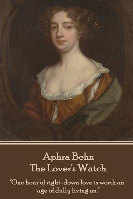 Aphra Behn - The Lover's Watch by Behn, Aphra