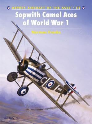 Sopwith Camel Aces of World War 1 by Franks, Norman