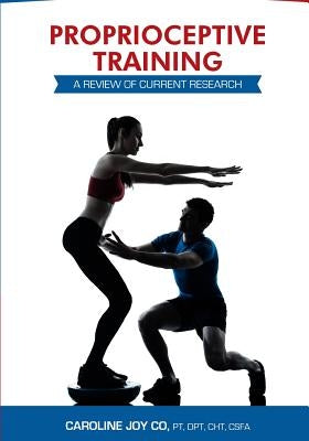 Proprioceptive Training: A Review of Current Research by Co, Caroline Joy