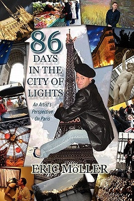 86 Days in the City of Lights: An Artist's Perspective on Paris by M. Ller, Eric