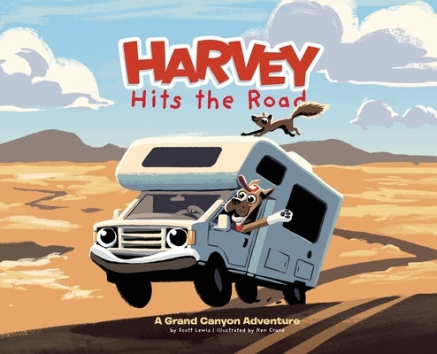 Harvey Hits the Road: A Grand Canyon Adventure by Lewis, Scott
